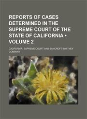 Reports of Cases Determined in the Supreme Court of the State of California (Volume 2),1154059006,9781154059007