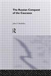The Russian Conquest of the Caucasus,0415515181,9780415515184
