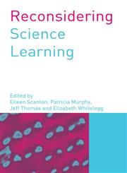 Reconsidering Science Learning,0415328314,9780415328319