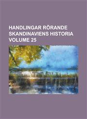 Handlingar rörande Skandinaviens historia Volume 25,123002073X,9781230020730