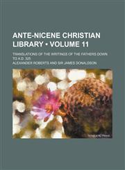 Ante-Nicene Christian Library (Volume 11); Translations of the Writings of the Fathers Down to A.d. 325,1459078217,9781459078215