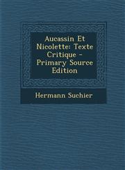 Aucassin Et Nicolette Texte Critique - Primary Source Edition,1295667428,9781295667420