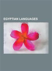 Egyptian Languages Archaic Egyptian Language, Coptic Language, Cursive Hieroglyphs, Decipherment of Egyptian Hieroglyphs, Demotic (Egypti,1230600531,9781230600536