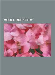 Model Rocketry Amateur Rocketry, Amateur Rocket Motor Classification, Ammonium Perchlorate Composite Propellant, Bates, Black Powder,1230552324,9781230552323