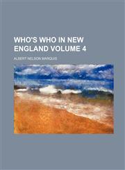 Who's Who in New England Volume 4,1236506626,9781236506627