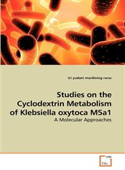 Studies on the Cyclodextrin Metabolism of Klebsiella oxytoca M5a1,3639250133,9783639250138