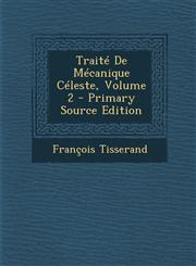 Traite de Mecanique Celeste, Volume 2,1289974055,9781289974053