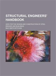 Structural engineers' handbook; data for the design and construction of steel bridges and buildings,1230006362,9781230006369