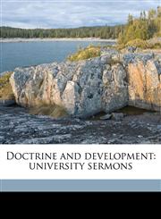 Doctrine and development university sermons,1177831961,9781177831963