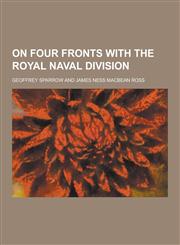 On Four Fronts with the Royal Naval Division,1230424067,9781230424064