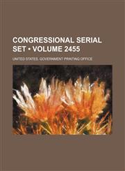 Congressional serial set (Volume 2455),1154390438,9781154390438