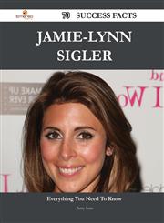 Jamie-Lynn Sigler 70 Success Facts - Everything You Need to Know about Jamie-Lynn Sigler,1488547130,9781488547133