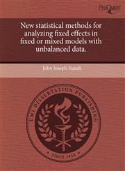 New statistical methods for analyzing fixed effects in fixed or mixed models with unbalanced data.,1243869569,9781243869562