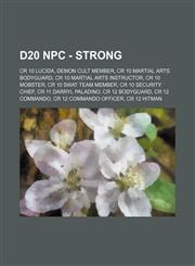 d20 NPC - Strong CR 10 Lucida, Demon Cult Member, CR 10 Martial Arts Bodyguard, CR 10 Martial Arts Instructor, CR 10 Mobster, CR 10 SWAT team member, CR 10 Security Chief, CR 11 Darryl Paladino, CR 12 Bodyguard, CR 12 Commando, CR 12 Commando Officer, CR,1234723166,9781234723163