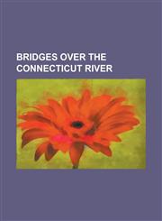 Bridges Over the Connecticut River Amtrakspringfield Terminal Railroad Bridge, Amtrak Old Saybrook - Old Lyme Bridge, Arch Bridge (Bellows Falls), AR,1155163273,9781155163277