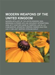 Modern weapons of the United Kingdom Modern artillery of the United Kingdom, SA80, Browning Hi-Power, M72 LAW, Accuracy International AWM,1156539021,9781156539026