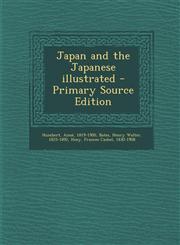 Japan and the Japanese Illustrated - Primary Source Edition,1293543543,9781293543542
