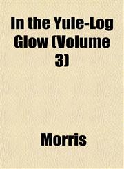 In the Yule-Log Glow (Volume 3),1152343971,9781152343979