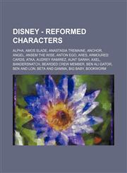 Disney - Reformed characters Alpha, Amos Slade, Anastasia Tremaine, Anchor, Angel, Ansem the Wise, Anton Ego, Ares, Armoured Cards, Atka, Audrey Ramirez, Aunt Sarah, Axel, Bandersnatch, Bearded Crew Member, Ben Ali Gator, Ben and Lon, Beta and Gamma, Big,1234754258,9781234754259