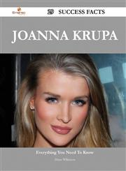 Joanna Krupa 29 Success Facts - Everything You Need to Know about Joanna Krupa,1488547319,9781488547317