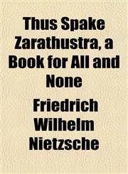 Thus Spake Zarathustra, a Book for All and None,1152069667,9781152069664