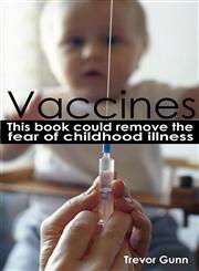 Vaccines - This Book Could Remove the Fear of Childhood Illness,0956691412,9780956691415