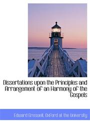 Dissertations upon the Principles and Arrangement of an Harmony of the Gospels,1140205021,9781140205029