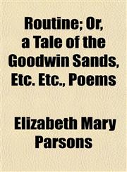Routine; Or, a Tale of the Goodwin Sands, Etc. Etc., Poems,115259057X,9781152590571