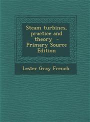 Steam Turbines, Practice and Theory - Primary Source Edition,1287875327,9781287875321