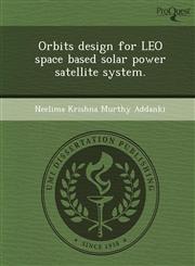 Orbits design for LEO space based solar power satellite system.,1249085217,9781249085218
