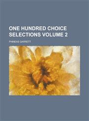 One Hundred Choice Selections Volume 2,1236826884,9781236826886