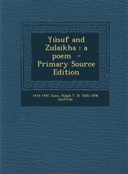 Yusuf and Zulaikha A Poem - Primary Source Edition,1294792857,9781294792857