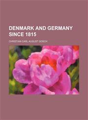 Denmark and Germany Since 1815,1150437146,9781150437144