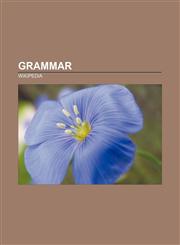 Grammar Collective noun, Semantics, Syntax, Declension, Morphology, Kleene star, Part of speech, Grammatical gender, Pronoun, Self-reference,1157716768,9781157716761