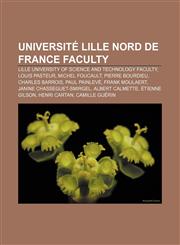 Université Lille Nord de France faculty Lille University of Science and Technology faculty, Louis Pasteur, Michel Foucault, Pierre Bourdieu,1155603079,9781155603070
