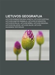 Lietuvos geografija Lietuvos administraciniai vienetai, Lietuvos durpynai, Lietuvos gamtos paminklai, Lietuvos gyvenvietės, Lietuvos kyšuliai,1232980595,9781232980599