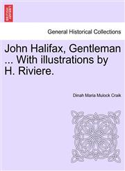 John Halifax, Gentleman ... With illustrations by H. Riviere.,1241235880,9781241235888