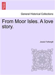 From Moor Isles. A love story.,1240891490,9781240891498