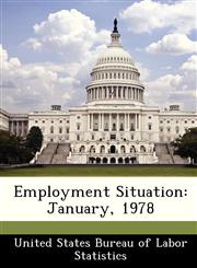 Employment Situation January, 1978,128841305X,9781288413058