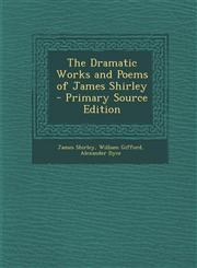 Dramatic Works and Poems of James Shirley,1289975132,9781289975135