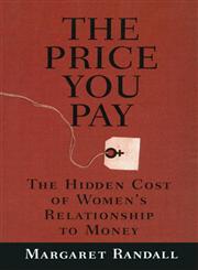 The Price You Pay The Hidden Cost of Women's Relationship to Money 1st Edition,0415912040,9780415912044