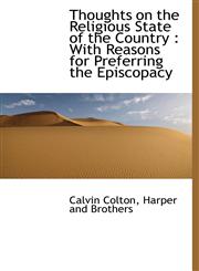 Thoughts on the Religious State of the Country With Reasons for Preferring the Episcopacy,1140299972,9781140299974