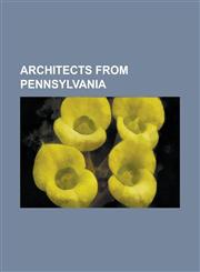 Architects from Pennsylvania C. Emlen Urban, Charles K. Sumner, Charles M. Robinson, D. F. Creighton, Dominique Berninger, Edmund Bacon (Architect),1230816771,9781230816777