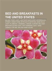 Bed and breakfasts in the United States Big Bay Point Light, Lightship Nantucket, Bykenhulle, Stoney Creek Farm, Myrtles Plantation,1233079875,9781233079872