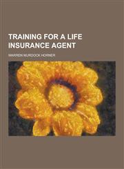 Training for a Life Insurance Agent,123030388X,9781230303888