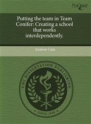 Putting the team in Team Conifer Creating a school that works interdependently.,1244096377,9781244096370