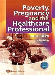 Poverty, Pregnancy and the Healthcare Professional 1st Edition,0750687983,9780750687980