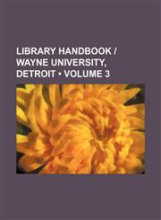 Library Handbook | Wayne University, Detroit (Volume 3),1150347635,9781150347634