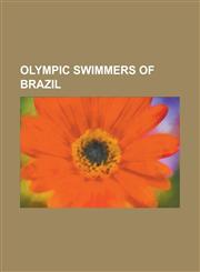 Olympic Swimmers of Brazil Alexandre Massura, Andre Cordeiro (Swimmer), Andre Teixeira, Bruno Bonfim, Bruno Fratus, Carlos Jayme, Cassiano Leal,,1155894332,9781155894331
