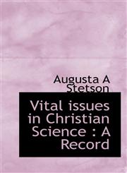 Vital issues in Christian Science A Record,1117506355,9781117506357